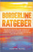 Borderline Ratgeber: Wie Sie die Ursachen Ihrer Borderline Persönlichkeitsstörung aufdecken, Schritt für Schritt aufarbeiten und zu sich selbst finden by Martin Ruhe