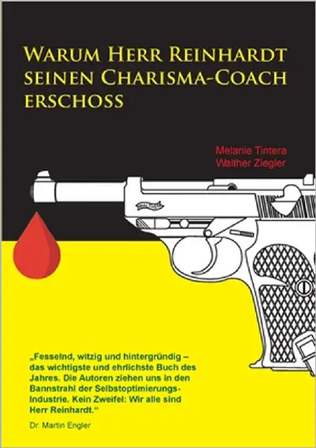 Warum Herr Reinhardt seinen Charisma-Coach erschoss by Tintera, Melanie