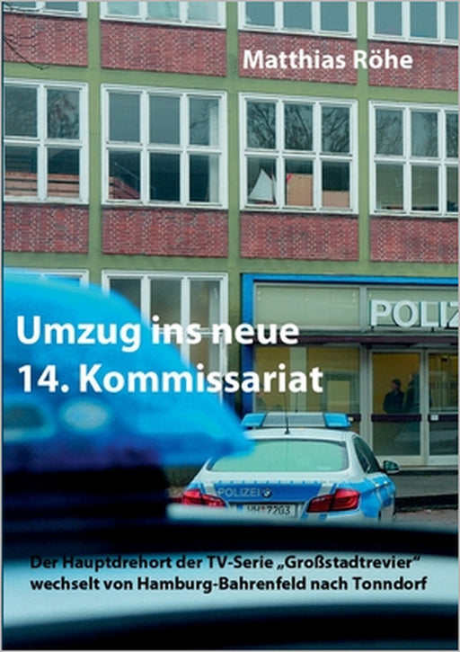 Umzug ins neue 14. Kommissariat: Der Hauptdrehort der TV-Serie "Großstadtrevier" wechselt von Hamburg-Bahrenfeld nach Tonndorf by Matthias Röhe