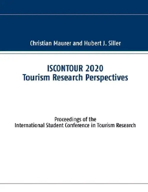 ISCONTOUR 2020 Tourism Research Perspectives: Proceedings of the International Student Conference in Tourism Research by Christian Maurer
