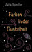 Farben in der Dunkelheit by Julia Spindler