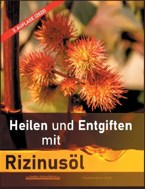 Heilen und Entgiften mit Rizinusöl (3. Auflage 2020): 40 Erfahrungsberichte zur ganzheitlichen Heilung von schweren Allergien, Kurzsichtigkeit, Tinnit by Christian Meyer-Esch