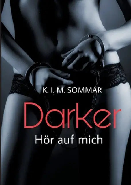 Darker: Hör auf mich by K. I. M. Sommar