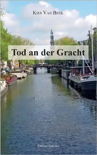 Tod an der Gracht: Kies van Beek by Ebeling, Thomas