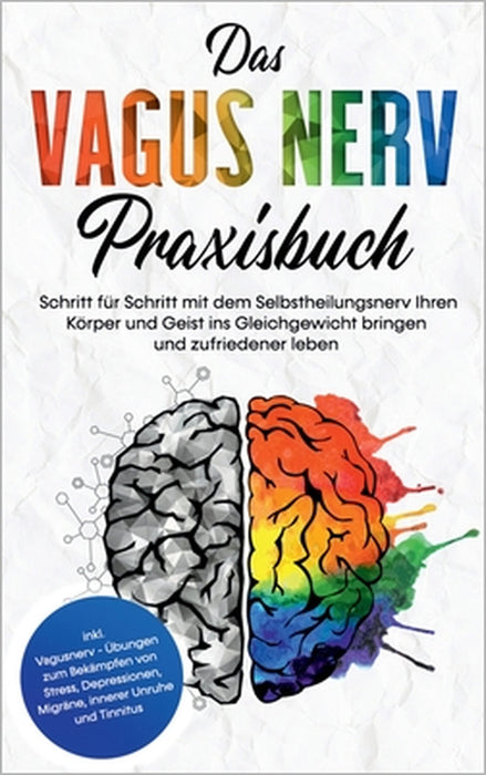 Das Vagus Nerv Praxisbuch: Schritt für Schritt mit dem Selbstheilungsnerv Ihren Körper und Geist ins Gleichgewicht bringen und zufriedener leben by Frederick Vogt