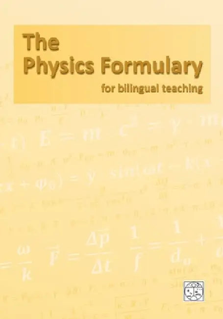 The Physics Formulary: for bilingual teaching by Matthias Heidrich