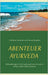 Abenteuer Ayurveda: Behandlungen in Sri Lanka und wie wir uns in Krisen selbst helfen können by Christian Salvesen, Aruna Bandara