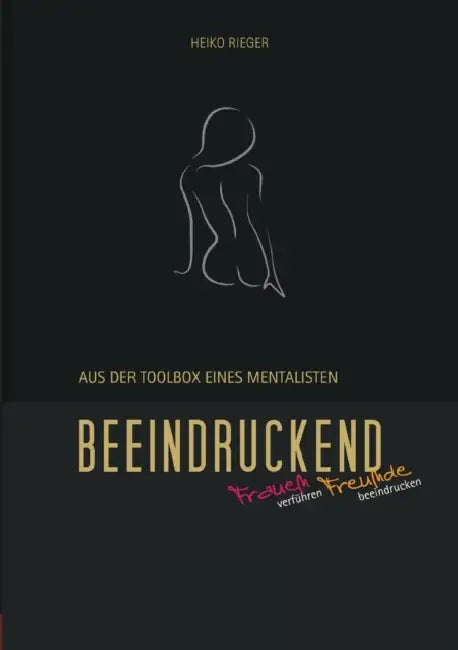 Beeindruckend.: Aus der Toolbox eines Mentalisten. by Heiko Rieger