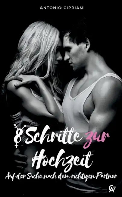8 Schritte zur Hochzeit: Auf der Suche nach dem richtigen Partner by Antonio Cipriani