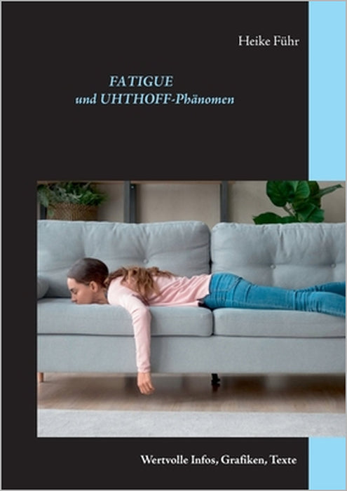 Fatigue und Uhthoff-Phänomen: Wertvolle Infos, Grafiken, Texte by Heike Führ
