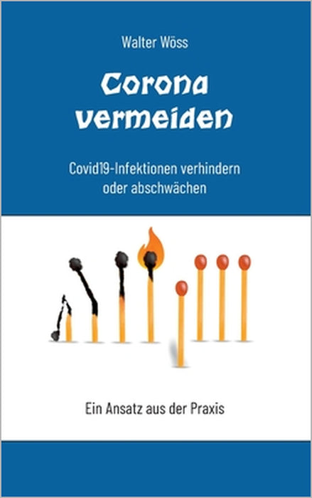 Corona vermeiden: Infektionen mit Covid-19 verhindern oder abschwächen by Walter Wöss