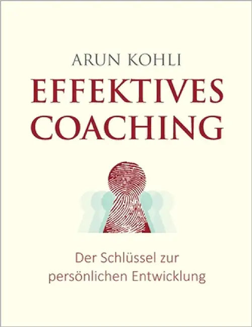 Effektives Coaching: Der Schlüssel zur persönlichen Entwicklung by Kohli, Arun