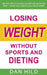 Losing weight without sports and dieting: Get slim without torturing yourself with sports and diets --- Twelve easy steps to your dream weight by Dan Hild