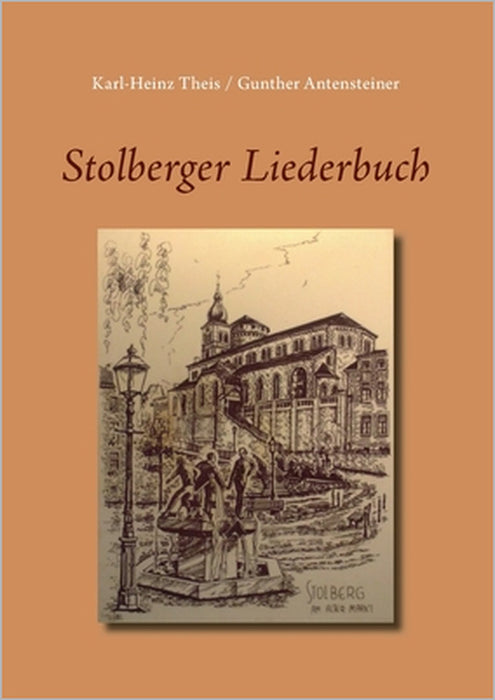 Stolberger Liederbuch by Karl-Heinz Theis, Gunther Antensteiner