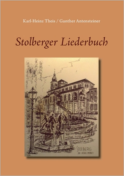 Stolberger Liederbuch by Karl-Heinz Theis, Gunther Antensteiner