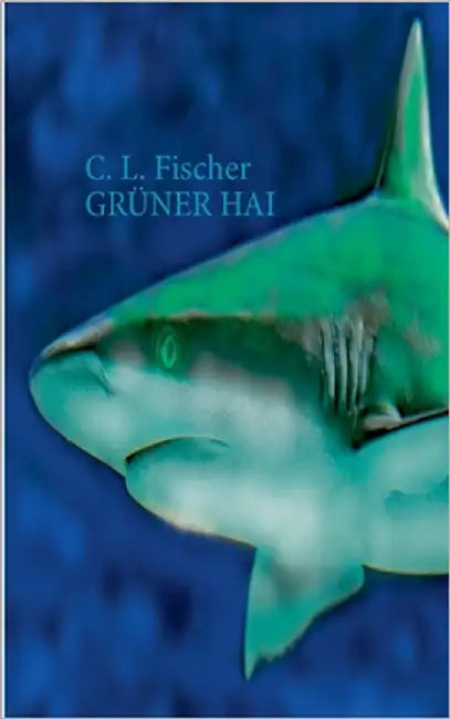 Grüner Hai by Fischer, C. L.