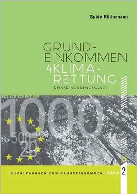 Überlegungen zum Grundeinkommen: Grundeinkommen 4 Klimarettung - Reiner Sonnengesang? by Rüthemann, Guido