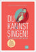 Du kannst singen!: Wie improvisierte Lieder gelingen by Käser, Christian Johannes