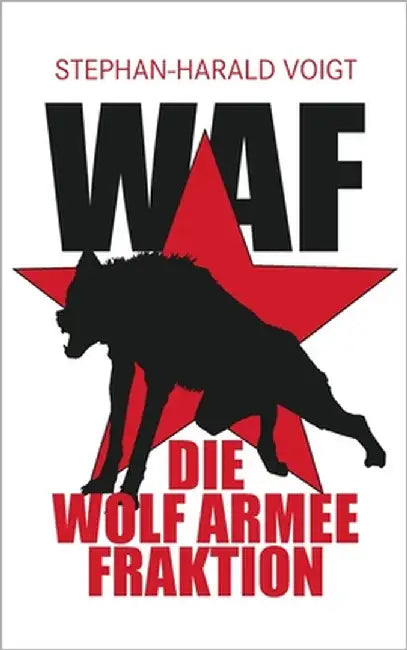 Waf: Die Wolf Armee Fraktion by Voigt, Stephan-Harald