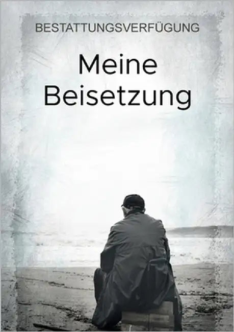 Meine Beisetzung: Bestattungsverfügung by Höh, Martin