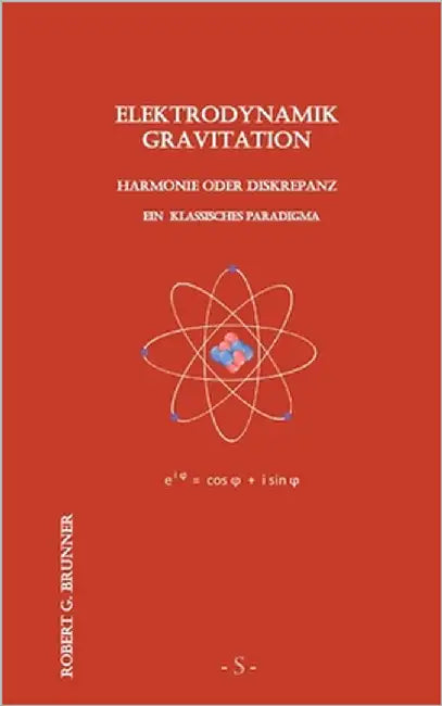 Elektrodynamik Gravitation: Harmonie oder Diskrepanz - Ein klassisches Paradigma by Brunner, Robert G.
