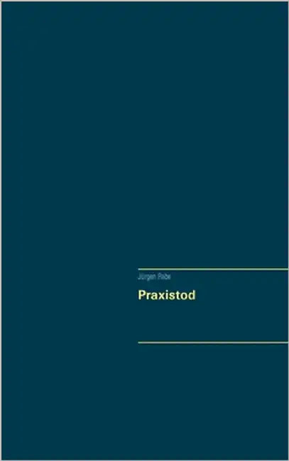 Praxistod: Protokoll einer Auflösung einer Hausarztpraxis by Rabe, Jürgen
