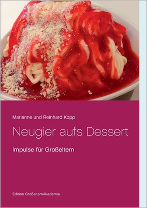 Neugier aufs Dessert: Impulse für Großeltern by Marianne Und Reinhard Kopp