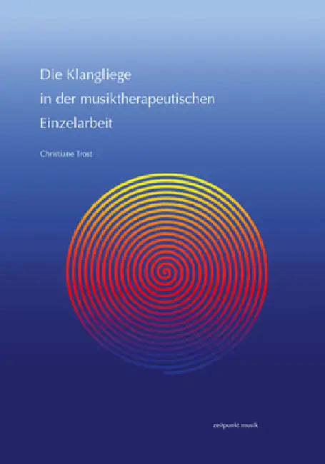 Die Klangliege in Der Musiktherapeutischen Einzelarbeit by Christiane Trost