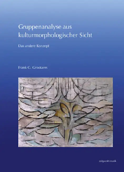 Gruppenanalyse Aus Kulturmorphologischer Sicht: Das Andere Konzept by Frank G. Grootaers
