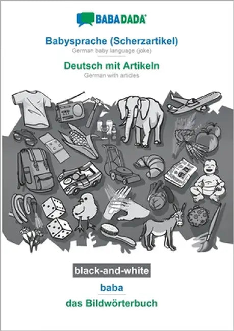 Babysprache (Scherzartikel) - Deutsch mit Artikeln, baba, BW: BABADADA German baby language (joke) - German with articles, visual dictionary, BW by Babadada Gmbh