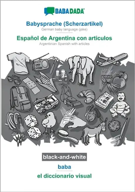 Babysprache (Scherzartikel) - Español de Argentina con articulos, baba, BW: BABADADA German baby language (joke) - Argentinian Spanish with articles, by Babadada Gmbh