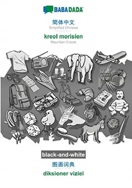 Simplified Chinese (in chinese script) - kreol morisien, visual dictionary, BW: BABADADA Simplified Chinese (in chinese script) - Mauritian Creole, vi by Babadada Gmbh