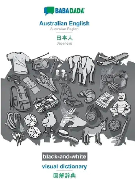Australian English - Japanese (in japanese script), visual dictionary, BW: BABADADA Australian English - Japanese (in japanese script), visual diction by Babadada Gmbh