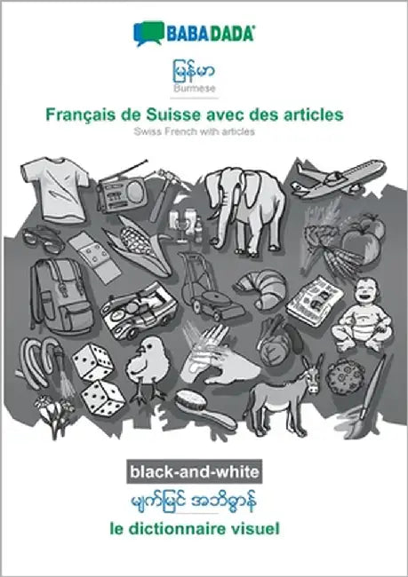Burmese (in burmese script) - Français de Suisse avec des articles, visual dictionary, BW: BABADADA Burmese (in burmese script) - Swiss French with ar by Babadada Gmbh