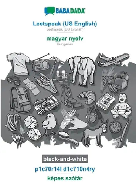 Leetspeak (US English) - magyar nyelv, p1c70r14l d1c710n4ry, BW: BABADADA Leetspeak (US English) - Hungarian, visual dictionary, BW by Babadada Gmbh