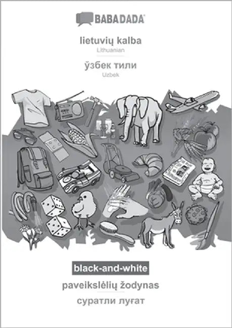 lietuvių kalba - Uzbek (in cyrillic script), paveikslelių zodynas, BW: BABADADA Lithuanian - Uzbek (in cyrillic script), visual dictionary, by Babadada Gmbh