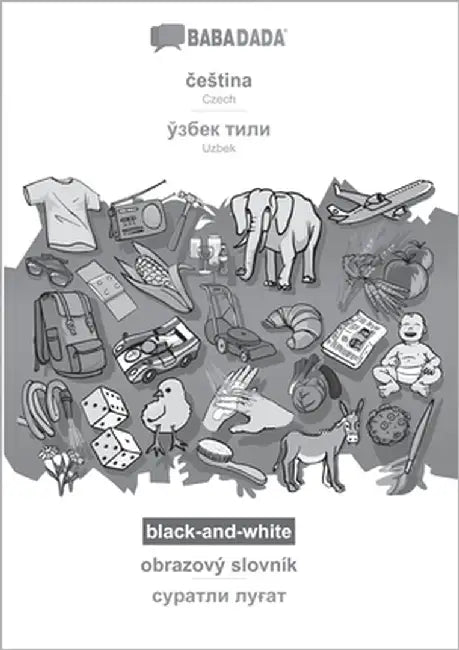 čestina - Uzbek (in cyrillic script), obrazový slovník, BW: BABADADA Czech - Uzbek (in cyrillic script), visual dictionary, BW by Babadada Gmbh
