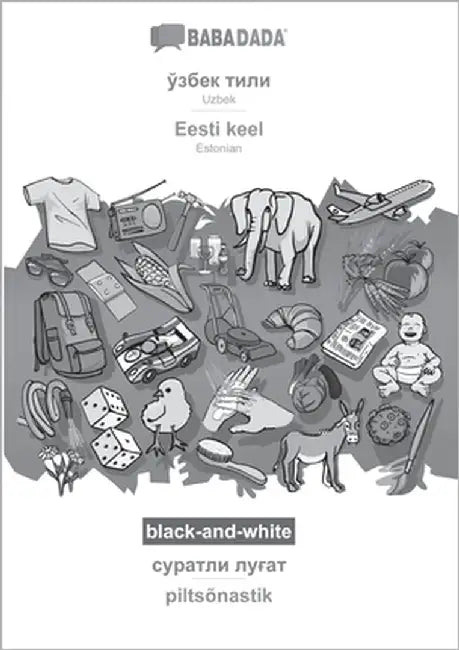 Uzbek (in cyrillic script) - Eesti keel, visual dictionary, BW: BABADADA Uzbek (in cyrillic script) - Estonian, visual dictionary, BW by Babadada Gmbh