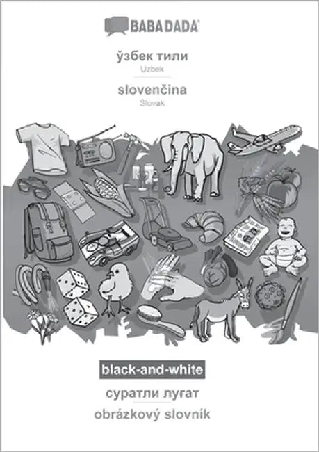 Uzbek (in cyrillic script) - slovenčina, visual dictionary, BW: BABADADA Uzbek (in cyrillic script) - Slovak, visual dictionary, BW by Babadada Gmbh