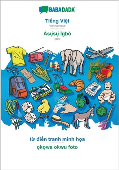 Tiếng Việt - Ásụ̀sụ̀ Ìgbò, từ điển tranh minh họa: BABADADA Vietnamese - Igbo, visual diction by Babadada Gmbh