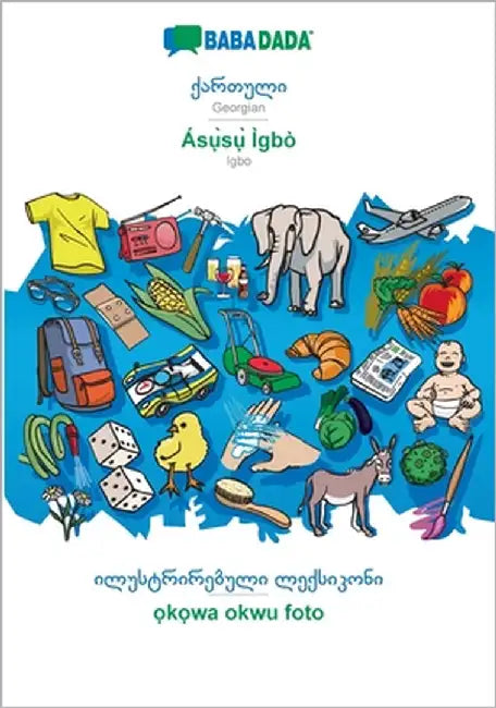 Georgian (in georgian script) - Ásụ̀sụ̀ Ìgbò, visual dictionary: BABADADA Georgian (in georgian script) - Igbo, visual dictionar by Babadada Gmbh