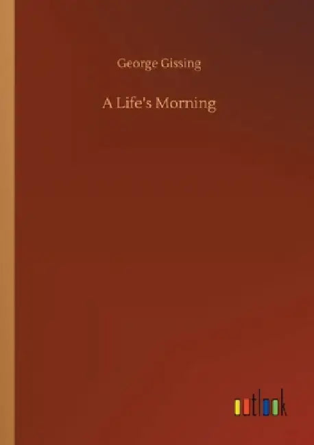 A Life's Morning by George Gissing