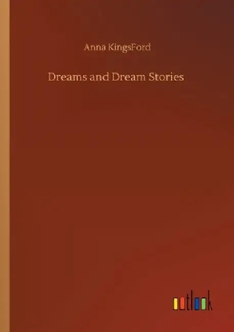 Dreams and Dream Stories by Anna Kingsford