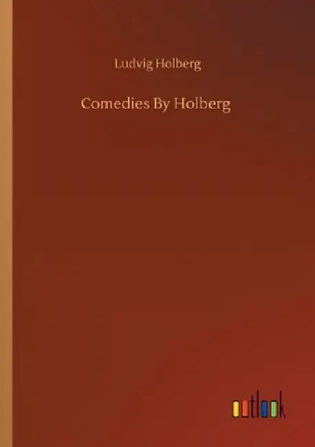 Comedies By Holberg by Ludvig Holberg