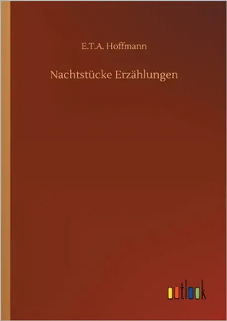 Nachtstücke Erzählungen by Hoffmann, E. T. a.