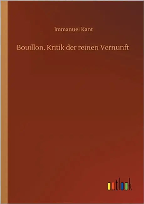 Bouillon. Kritik der reinen Vernunft by Kant, Immanuel