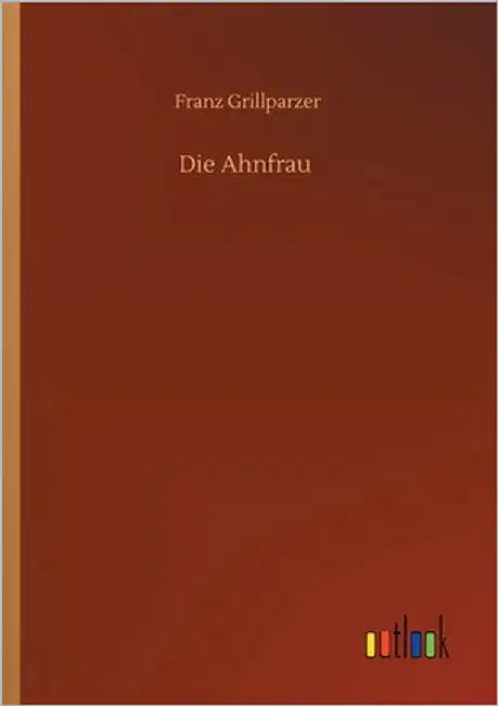 Die Ahnfrau by Grillparzer, Franz