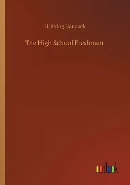 The High School Freshmen by H. Irving Hancock