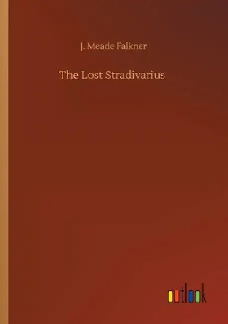The Lost Stradivarius by J. Meade Falkner