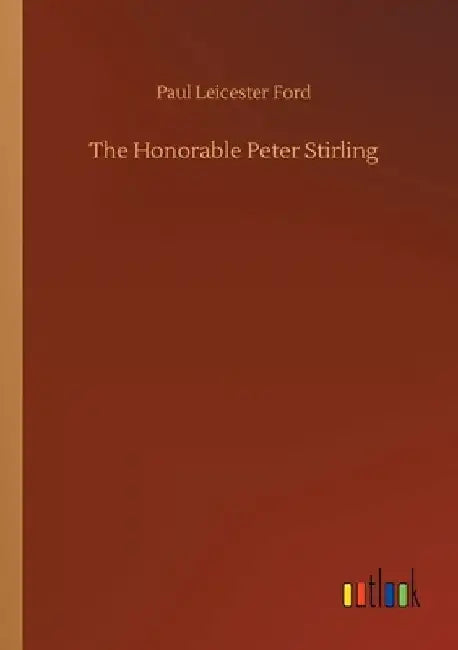 The Honorable Peter Stirling by Paul Leicester Ford